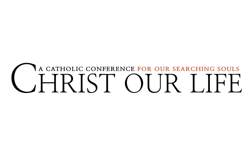 Christ Our Life Conference