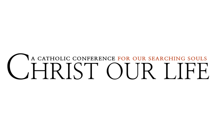 More Info for Christ Our Life Conference