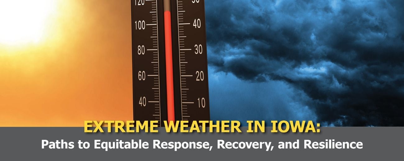 Extreme Weather in Iowa: Paths to Equitable Response, Recovery, and Resilience